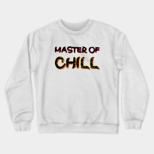 Master of chill Crewneck Sweatshirt